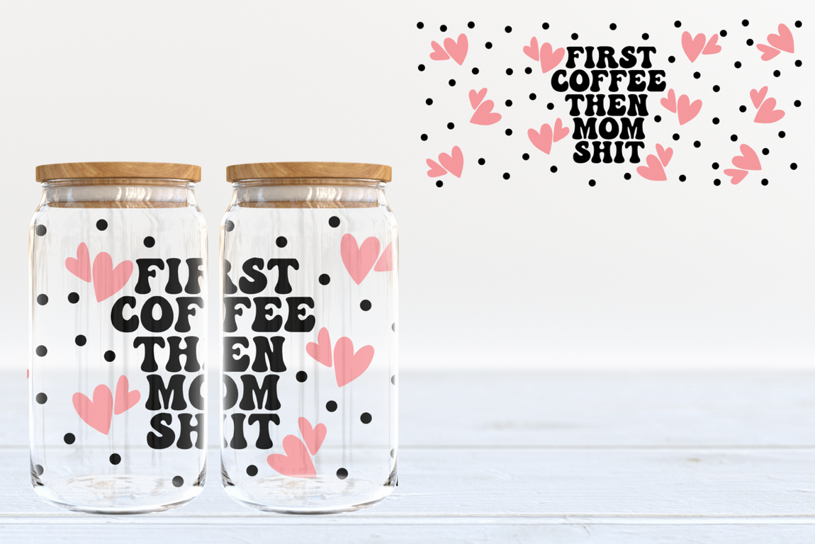 Coffee then Mom Shit 16oz Clear Tumbler