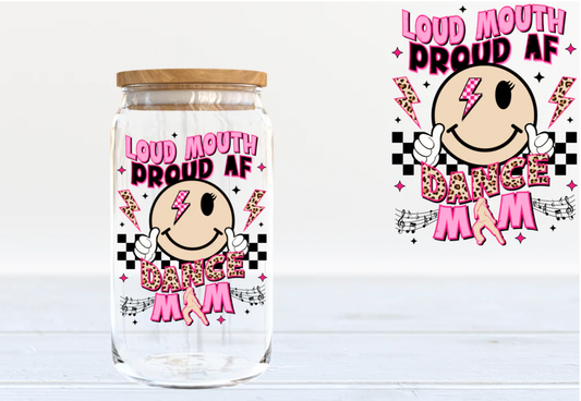 Loud Mouth Dance Mom 16oz clear glass tumbler