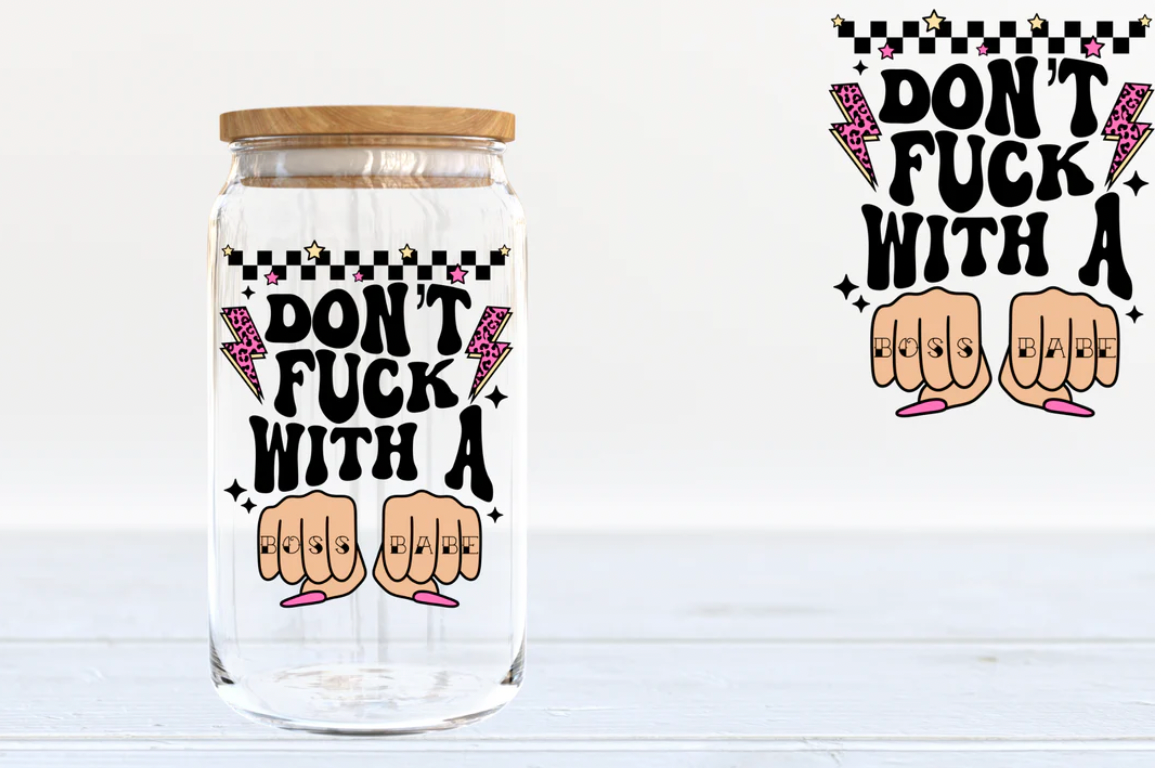 Don't Fuck with a Boss Babe 16oz clear glass tumbler