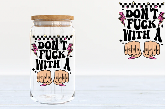 Don't Fuck with a Boss Babe 16oz clear glass tumbler
