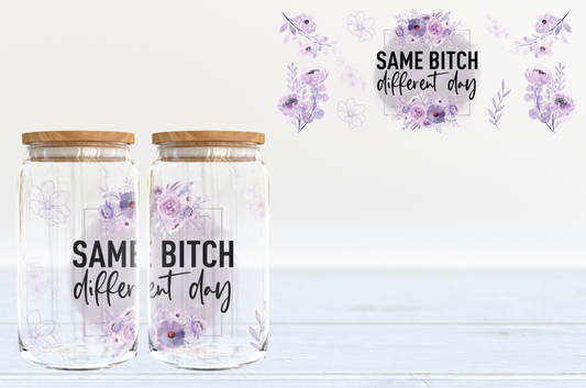 Same Bitch Different Day 16oz Clear Tumbler